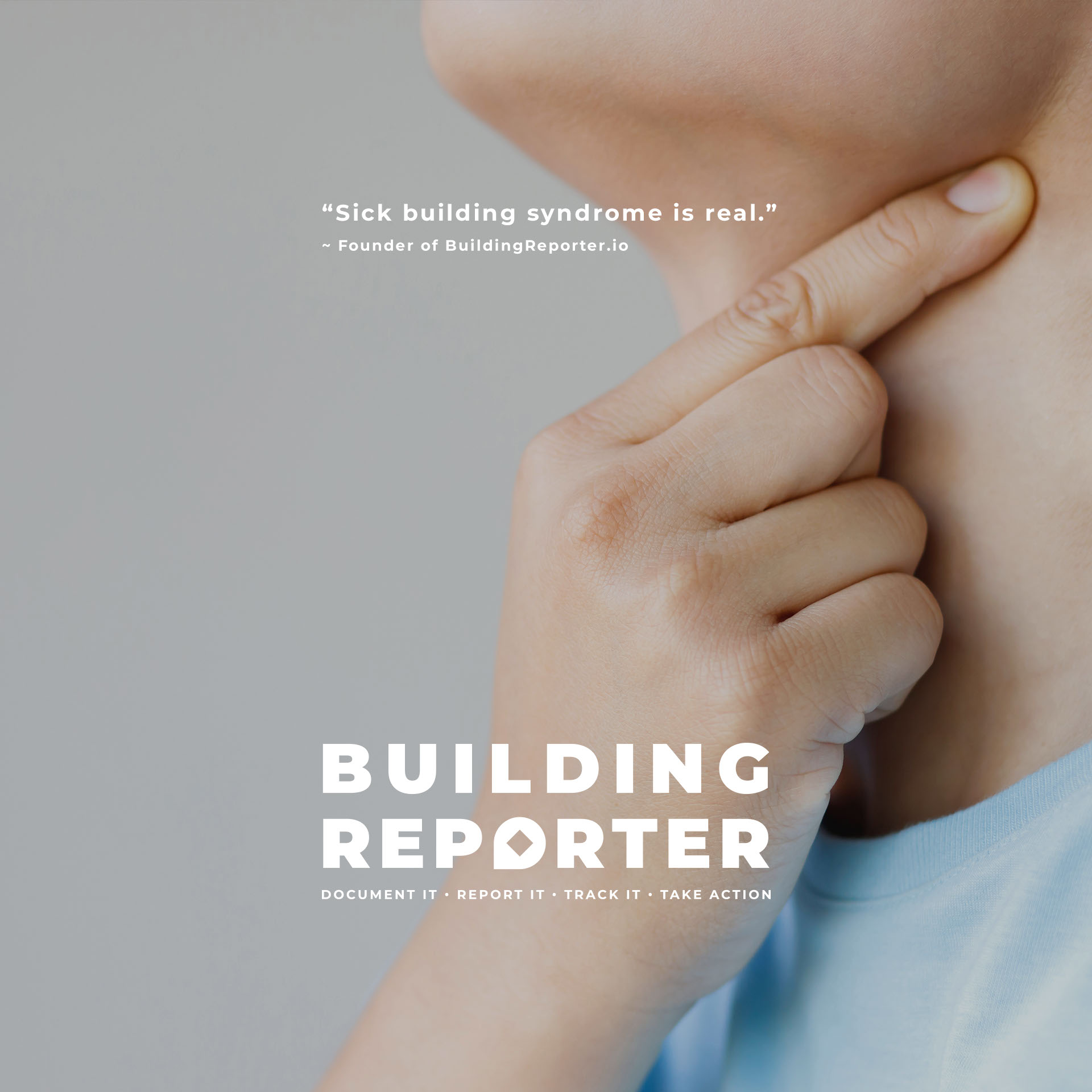 Close-up of a child touching their neck with their index finger on a gray background, overlaid with white text stating 'Sick building syndrome is real.' attributed to the founder of BuildingReporter.io, and the words 'BUILDING REPORTER' followed by the tagline 'Document it • Report it • Track it • Take action.'
